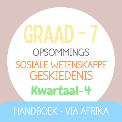 Graad 7 SW Geskiedenis KW4 (VIA AFRIKA)