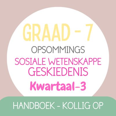 Graad 7 SW-GESKIEDENIS KW3 (KOLLIG OP)