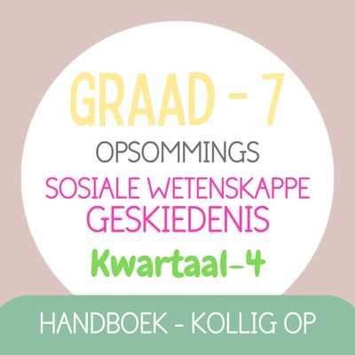 Graad 7 SW-GESKIEDENIS KW4 (KOLLIG OP)