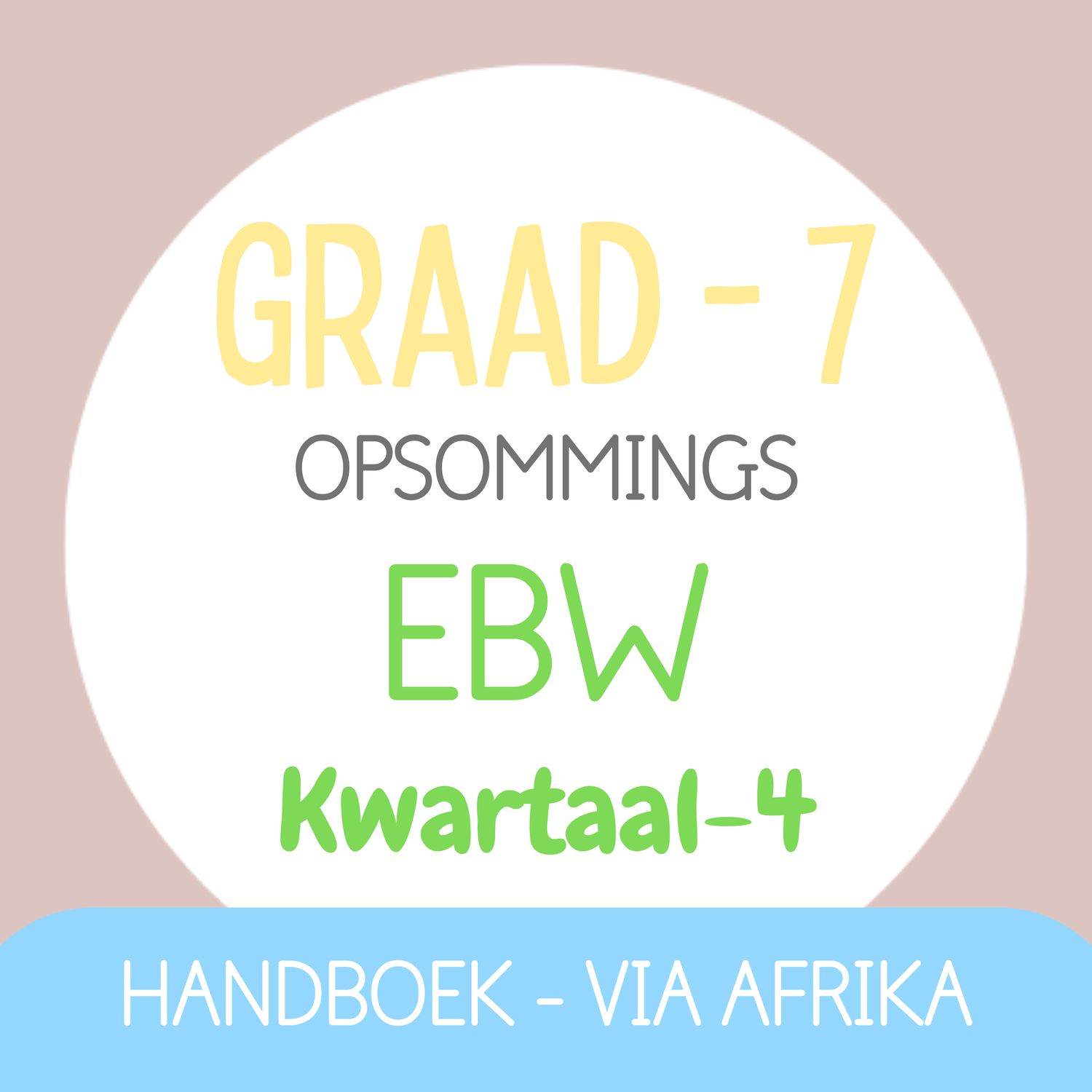 Graad 7 EBW KW4 (VIA AFRIKA)