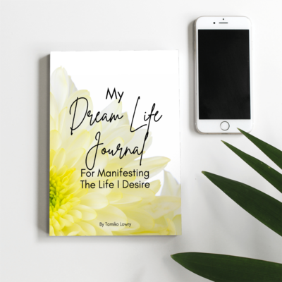 My Dream Life Journal: For Manifesting The Life I Desire