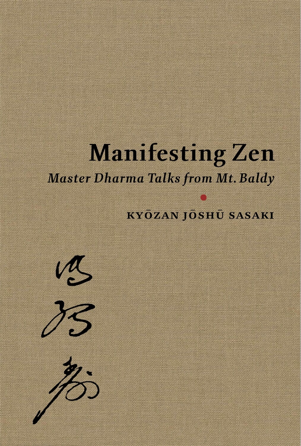 Manifesting Zen: Master Dharma Talks from Mt. Baldy
