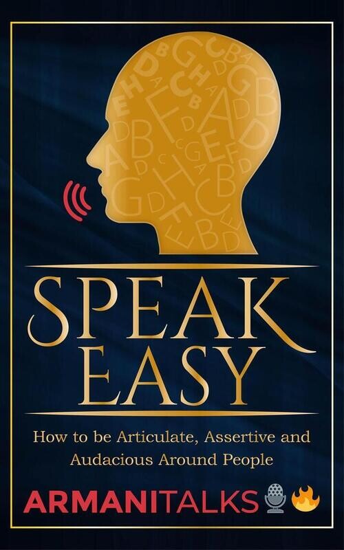 Speak Easy: How To Be Articulate, Assertive And Audacious Around People