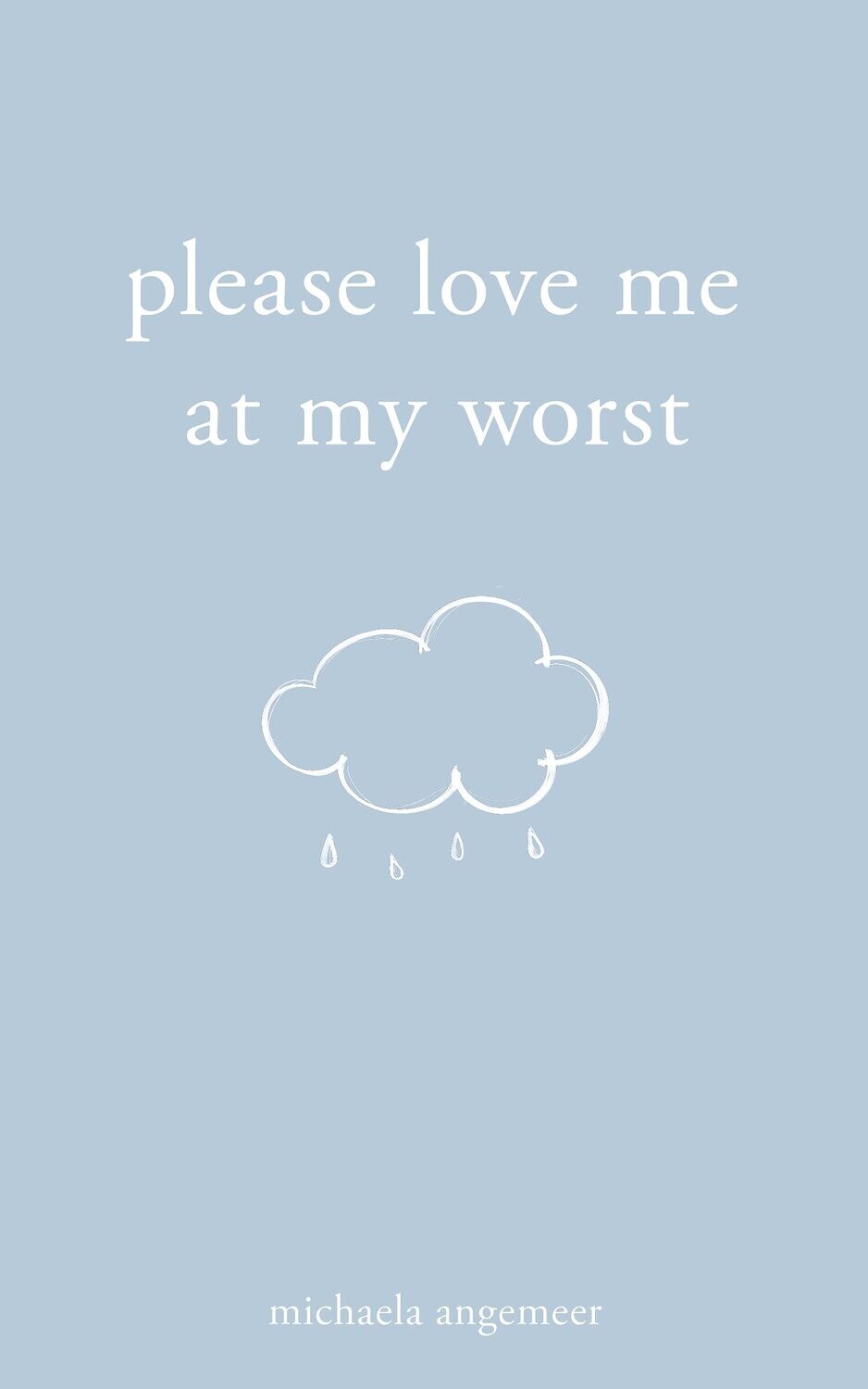 Please Love Me At My Worst
