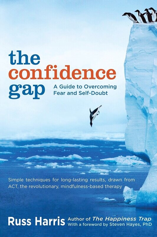 The Confidence Gap: A Guide To Overcoming Fear And Self-Doubt