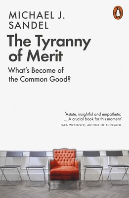 The Tyranny Of Merit: What&#39;s Become of the Common Good?