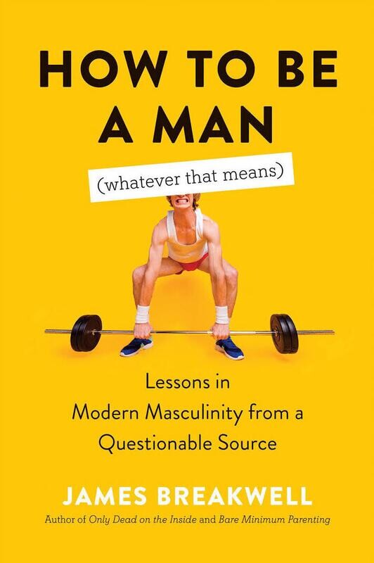 How To Be A Man (Whatever That Means)