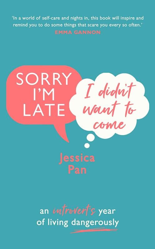Sorry I&#39;m Late, I Didn&#39;t Want to Come: One Introvert&#39;s Year of Saying Yes