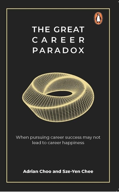 The Great Career Paradox: When Pursuing Career Success May Not Lead to Career Happiness