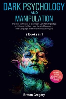 Dark Psychology And Manipulation: 2 Books in 1