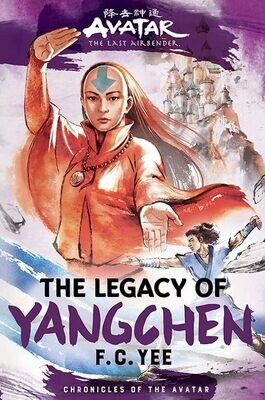 Avatar The Last Airbender: The Legacy of Yangchen (Chronicles of the Avatar, #4)
