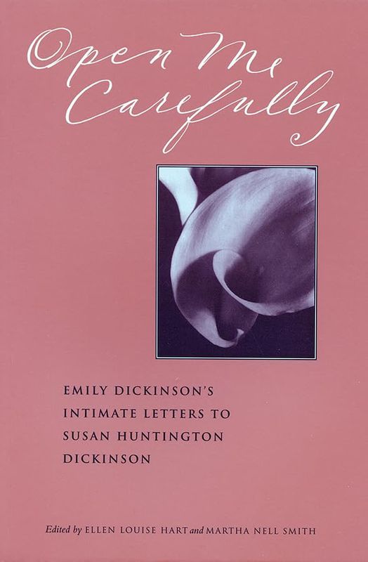 Open Me Carefully: Emily Dickinson&#39;s Intimate Letters to Susan Huntington Dickinson