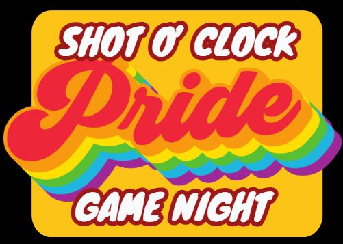 Shot O' Clock Pride Game Night