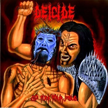Deicide-Go Fuck Your Jesus