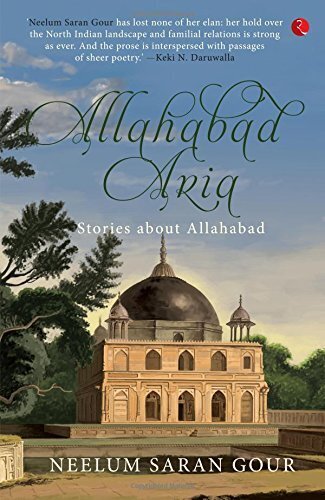 ALLAHABAD ARIA STORIES ABOUT ALLAHABAD