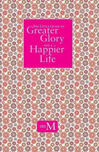 The Little Guide To Greater Glory And a Happier Life