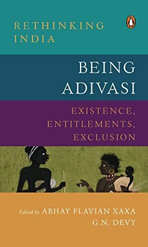 Being Adivasi: Existence; Entitlements; Exclusion