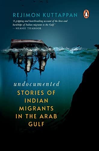 Undocumented: Stories Of Indian Migrants In The Arab Gulf