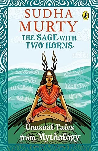 Sudha Murthy: The Sage With Two Horns: Unusual Tales from Mythology
