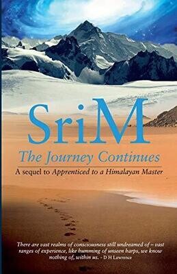 The Journey Continues  A Sequel to Apprenticed To A Himalayan Master