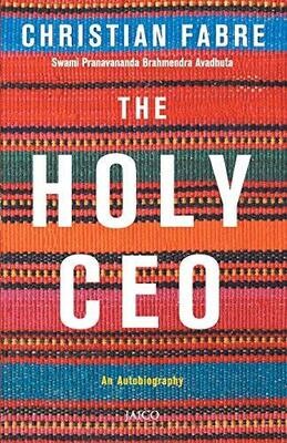 THE HOLY CEO : AN AUTOBIOGRAPHY