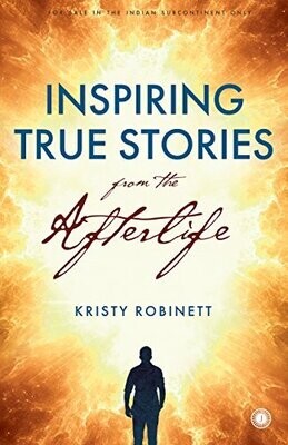 INSPIRING TRUE STORIES FROM THE AFTERLIFE
