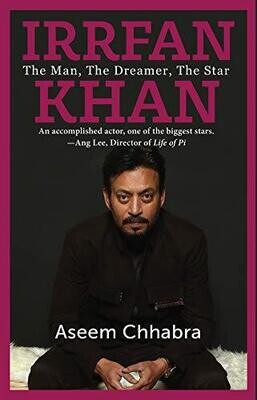 IRRFAN KHAN THE MAN; THE DREAMER; THE STAR