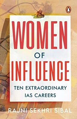 Women Of Influence: Ten Extraordinary IAS Careers