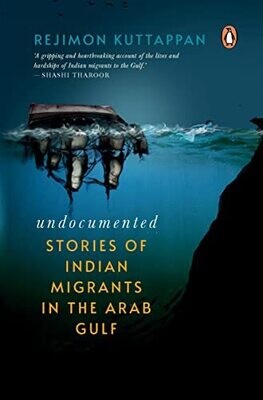 Undocumented: Stories Of Indian Migrants In The Arab Gulf