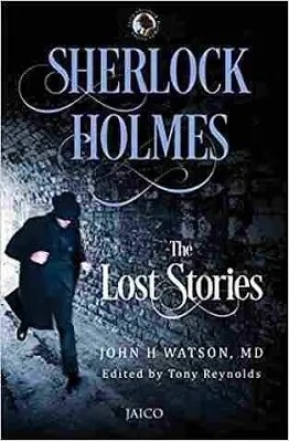 SHERLOCK HOLMES: THE LOST STORIES