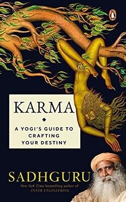 Karma: A Yogis Guide To Crafting Your Destiny