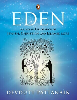Eden: An Indian Retelling Of Jewish; Christian And Islamic Lore