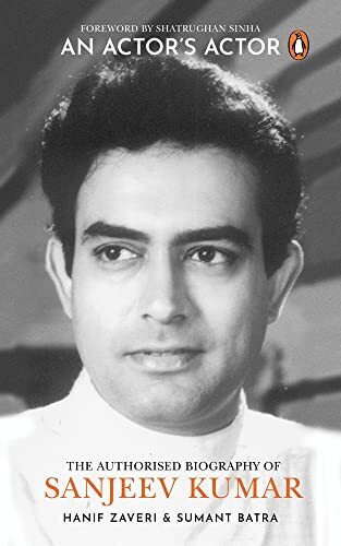 An Actor’s Actor: The Authorized Biography Of Sanjeev Kumar
