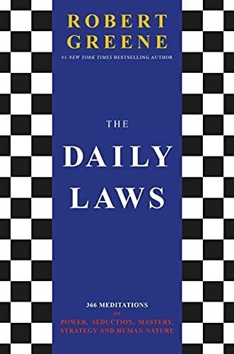 The Daily Laws: 366 Meditations On Power; Seduction; Mastery; Strategy And Human Nature