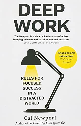 Deep Work: Rules For Focused Success In A Distracted World