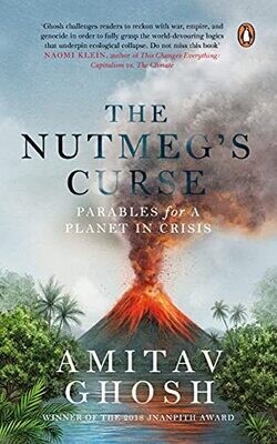 The Nutmegs Curse: Parables For A Planet In Crisis