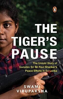 The Tigers Pause: The Untold Story Of Gurudev Sri Sri Ravi Shankar’s Peace Efforts In Sri Lanka