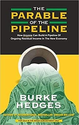 The Parable Of The Pipeline: How Anyone Can Build A Pipeline Of Ongoing Residual Income