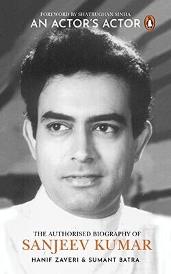 An Actor’s Actor: The Authorized Biography Of Sanjeev Kumar