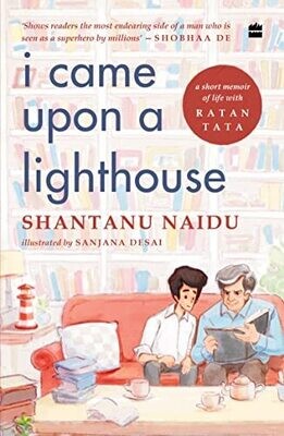 I Came Upon A Lighthouse : A Short Memoir Of Life With Ratan Tata