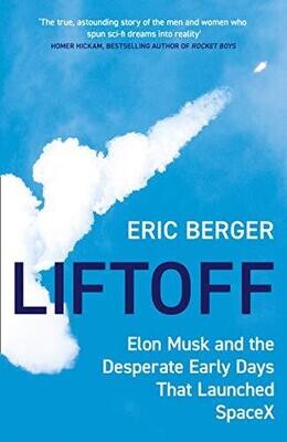Liftoff : Elon Musk and the Desperate Early Days That Launched SpaceX