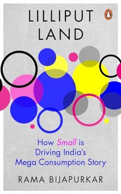 Lilliput Land: How Small Is Driving Indias Mega Consumption Story