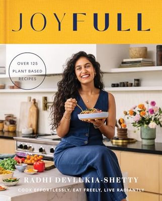 JOYFULL: Cook Effortlessly; Eat Freely; Live Radiantly