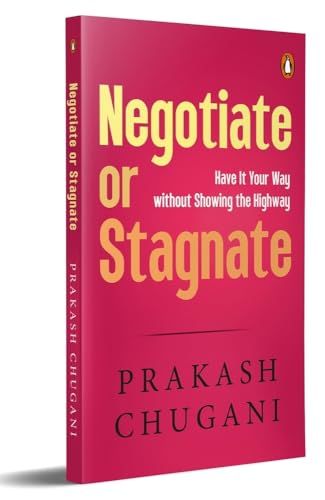 Negotiate Or Stagnate: Have It Your Way; Without Showing The Highway!