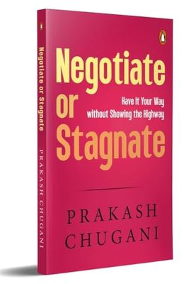 Negotiate Or Stagnate: Have It Your Way; Without Showing The Highway!