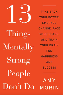 13 Things Mentally Strong People Dont Do