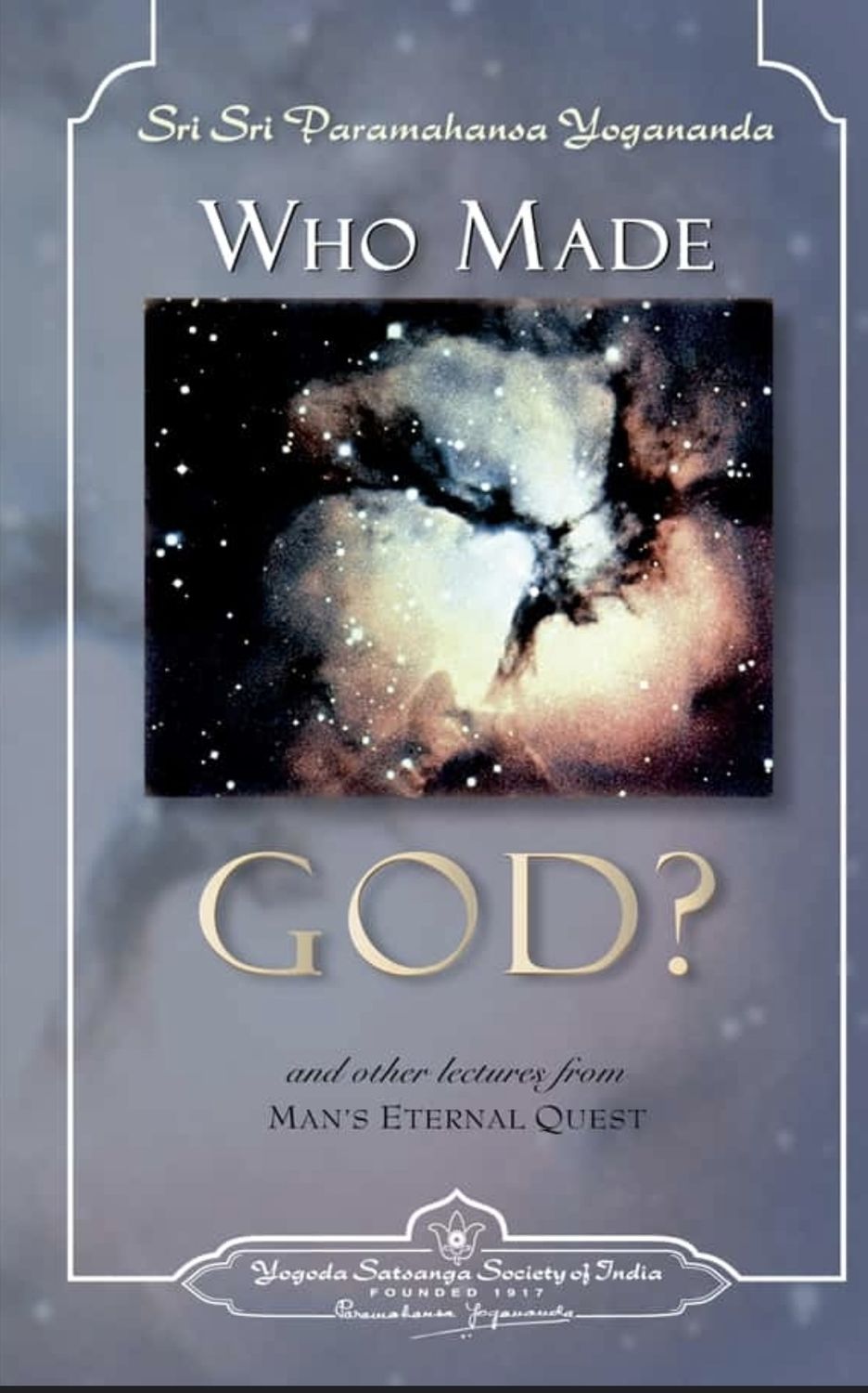 Sri Sri Paramahansa Yogananda

WHO MADE

GOD?