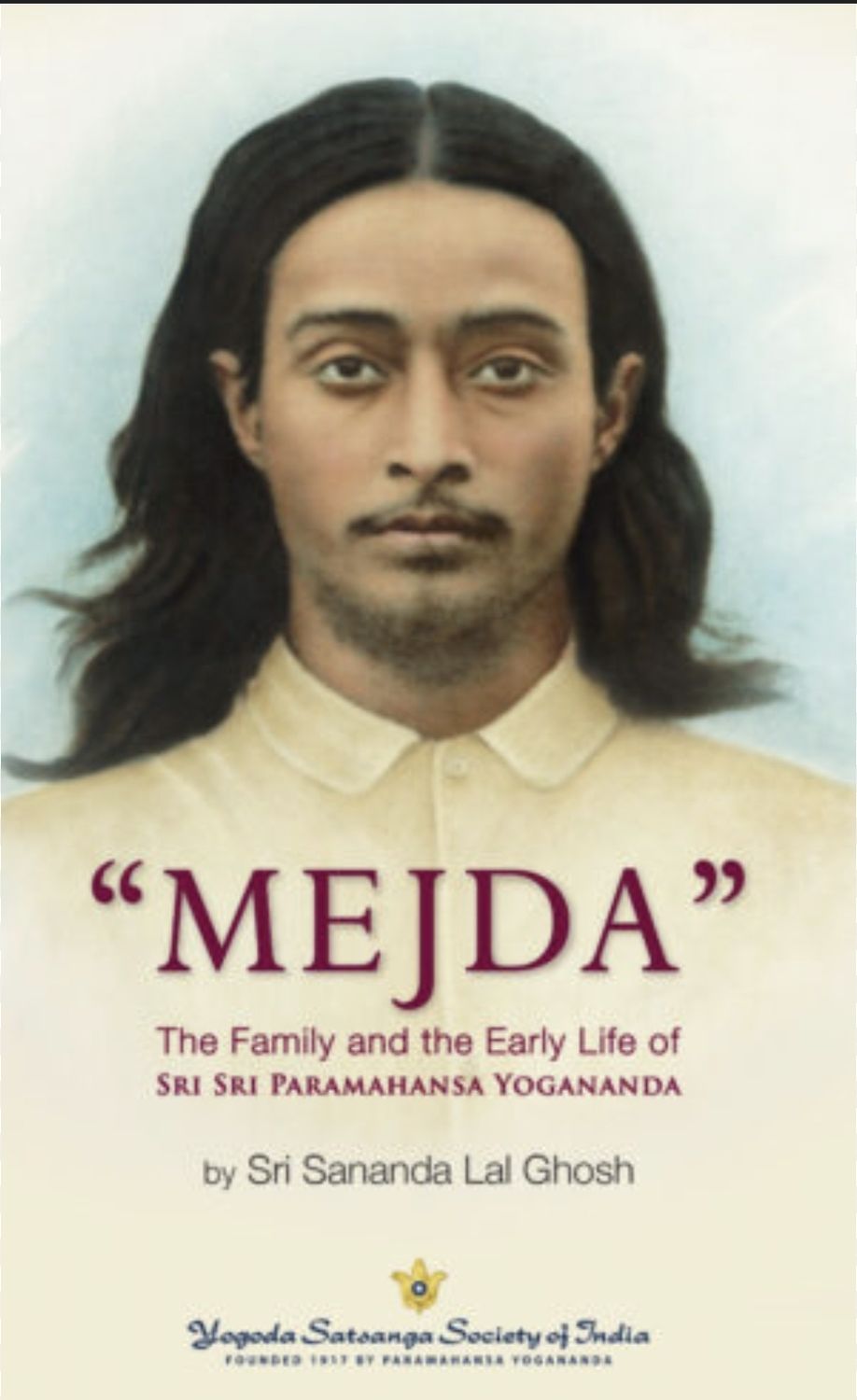 Mejda: The Family and the Early Life of Paramahansa Yogananda