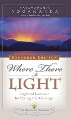 Where There is Light: Insight and Inspiration for Meeting Life&#39;s Challenges