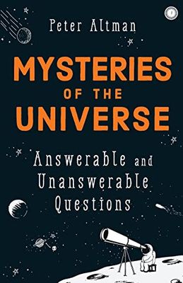 Mysteries of the Universe - 2nd Edition: Answerable and Unanswerable Questions